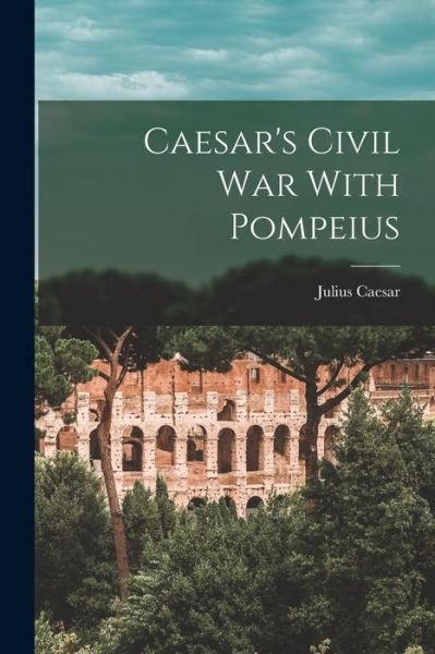 Cover for Caesar Julius · Caesar's Civil War with Pompeius (Buch) (2022)
