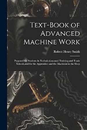 Cover for Robert Henry Smith · Text-Book of Advanced Machine Work (Book) (2022)