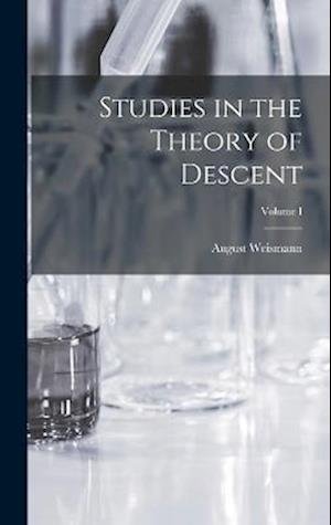 Cover for Weismann August · Studies in the Theory of Descent; Volume I (Bog) (2022)