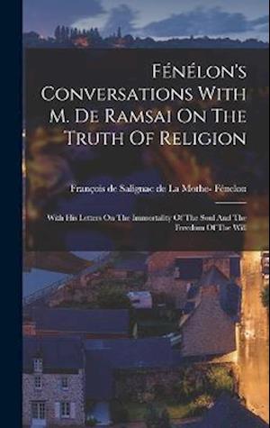 Cover for François de Salignac de la Mothe- Féne · Fénélon's Conversations with M. de Ramsai on the Truth of Religion (Book) (2022)