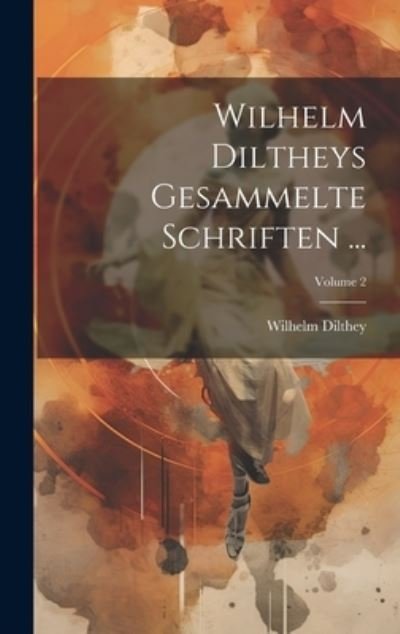 Cover for Wilhelm Dilthey · Wilhelm Diltheys Gesammelte Schriften ...; Volume 2 (Hardcover bog) (2023)