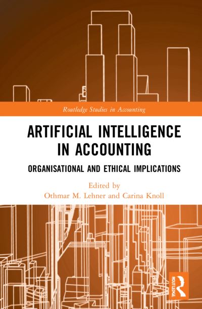 Cover for Othmar M Lehner · Artificial Intelligence in Accounting: Organisational and Ethical Implications - Routledge Studies in Accounting (Hardcover Book) (2022)