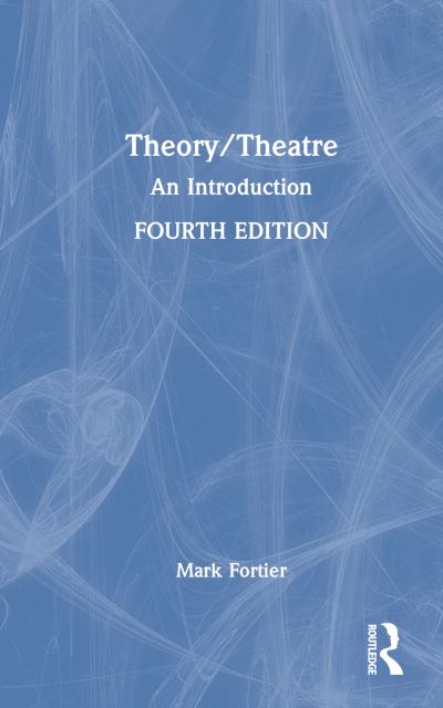 Fortier, Mark (University of Guelph, Canada) · Theory / Theatre: An Introduction (Paperback Book) (2024)