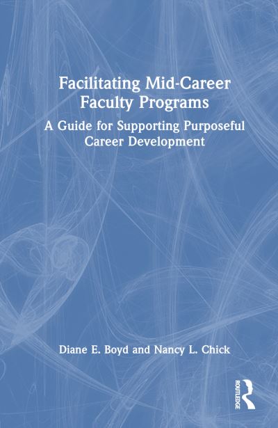 Diane E. Boyd · Facilitating Mid-Career Faculty Programs: A Guide for Supporting Purposeful Career Development (Hardcover Book) (2024)