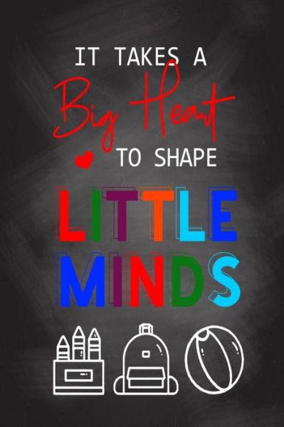 Cover for Sunny Days Books Publishing · It Takes A Big Heart To Shape Little Minds (Pocketbok) (2019)