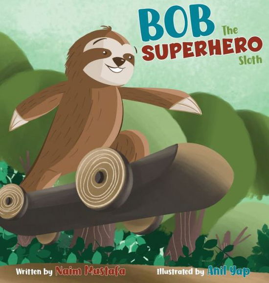 Cover for Naim Mustafa · Bob the Superhero Sloth (Hardcover Book) (2021)