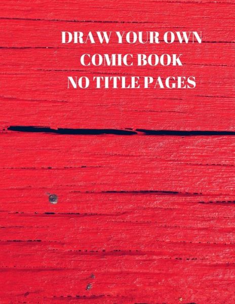 Draw Your Own Comic Book No Title Pages - Larry Sparks - Books - Independently Published - 9781088496626 - August 5, 2019