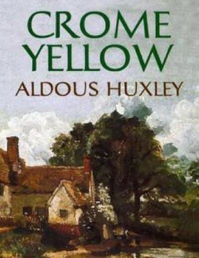 Cover for Aldous Huxley · Crome Yellow (Annotated) (Taschenbuch) (2019)