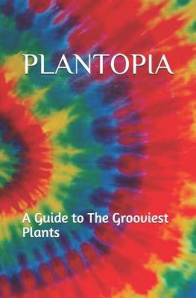 Plantopia - A Rose - Books - Independently Published - 9781092497626 - April 2, 2019