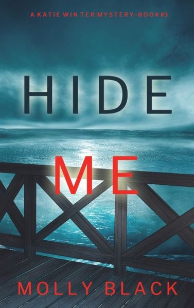 Cover for Molly Black · Hide Me (A Katie Winter FBI Suspense Thriller-Book 3) (Hardcover Book) (2022)