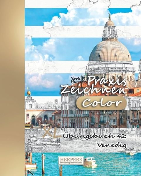 Cover for York P. Herpers · Praxis Zeichnen [Color] - XL Übungsbuch 42 Venedig (Paperback Book) (2019)