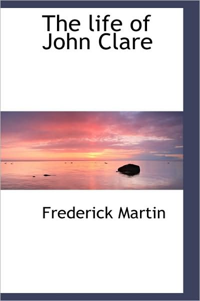 Cover for Frederick Martin · The Life of John Clare (Hardcover Book) (2009)