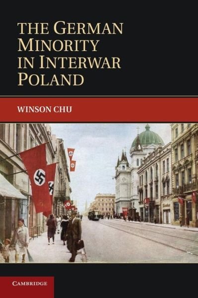 Cover for Chu, Winson (University of Wisconsin, Milwaukee) · The German Minority in Interwar Poland - Publications of the German Historical Institute (Paperback Bog) (2014)