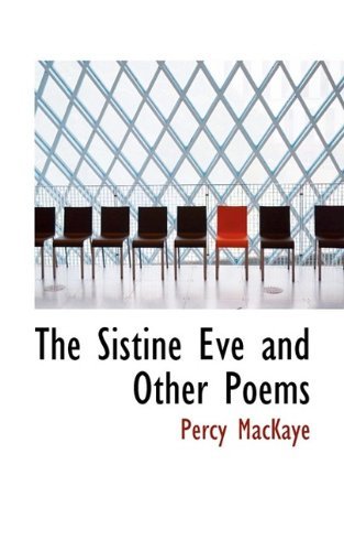Cover for Percy Mackaye · The Sistine Eve and Other Poems (Paperback Bog) (2009)