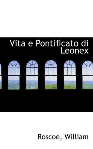 Cover for Roscoe William · Vita E Pontificato Di Leonex (Paperback Bog) (2009)