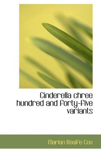 Cover for Marian Roalfe Cox · Cinderella Chree Hundred and Forty-five Variants (Hardcover Book) (2009)