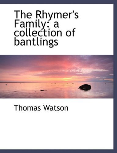 Cover for Thomas Watson · The Rhymer's Family: A Collection of Bantlings (Paperback Book) [Large type / large print edition] (2011)