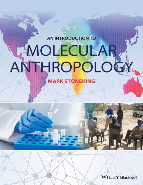 Cover for Stoneking, Mark (Max Planck Institute for Evolutionary Anthropology, Leipzig, Germany; University of Leipzig) · An Introduction to Molecular Anthropology (Paperback Book) (2016)