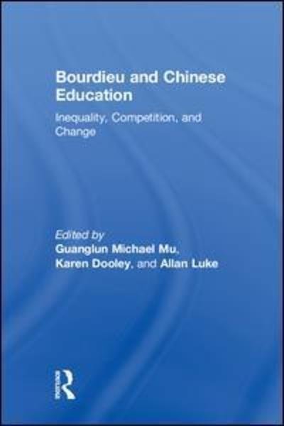Cover for Mu, Guanglun Michael (Queensland University of Technology, Australia) · Bourdieu and Chinese Education: Inequality, Competition, and Change - Bourdieu and Education of Asia Pacific (Innbunden bok) (2018)