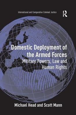 Cover for Michael Head · Domestic Deployment of the Armed Forces: Military Powers, Law and Human Rights (Pocketbok) (2016)