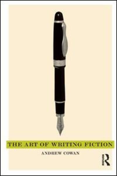 Cover for Andrew Cowan · The Art of Writing Fiction (Hardcover Book) (2017)