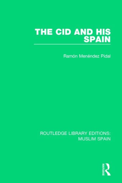 Cover for Ramon Menendez Pidal · The Cid and His Spain - Routledge Library Editions: Muslim Spain (Gebundenes Buch) (2016)