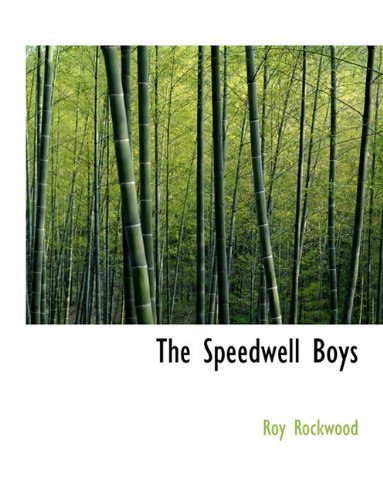 The Speedwell Boys - Roy Rockwood - Books - BiblioLife - 9781140051626 - April 4, 2010