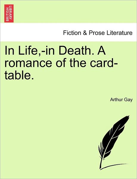 Cover for Arthur Gay · In Life, -in Death. a Romance of the Card-table. (Paperback Book) (2011)