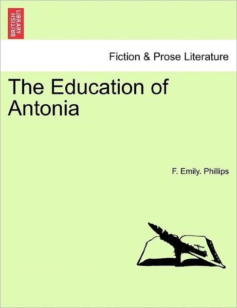 Cover for F Emily Phillips · The Education of Antonia (Taschenbuch) (2011)