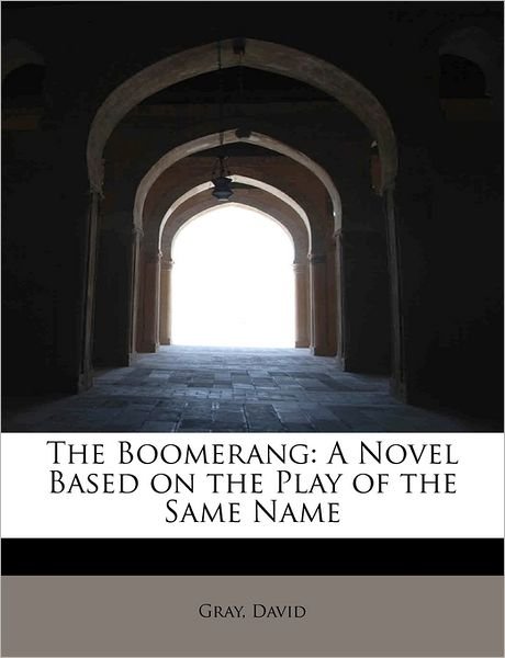 Cover for David Gray · The Boomerang: a Novel Based on the Play of the Same Name (Paperback Bog) (2009)
