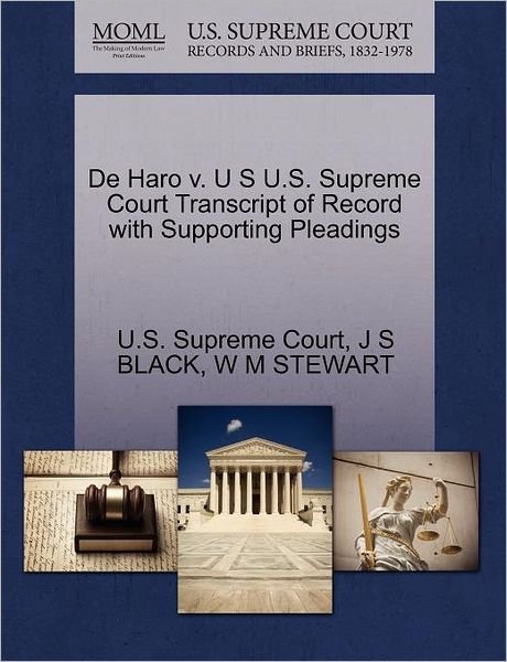 Cover for J S Black · De Haro V. U S U.s. Supreme Court Transcript of Record with Supporting Pleadings (Paperback Book) (2011)