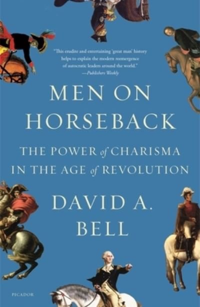 Cover for David A. Bell · Men on Horseback: The Power of Charisma in the Age of Revolution (Paperback Book) (2021)