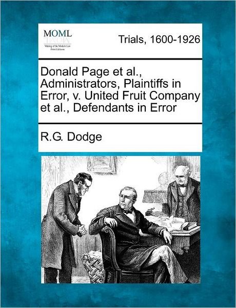 Cover for R G Dodge · Donald Page et Al., Administrators, Plaintiffs in Error, V. United Fruit Company et Al., Defendants in Error (Pocketbok) (2012)