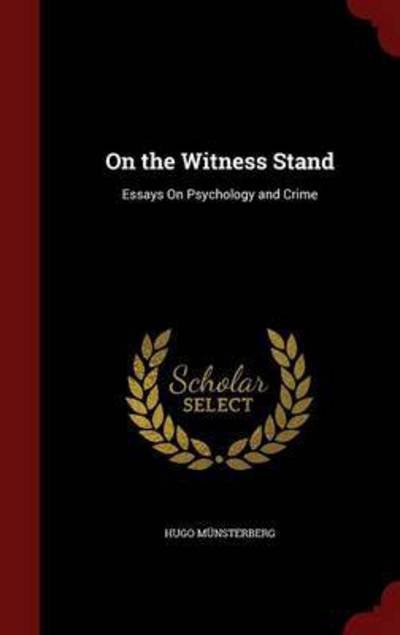 Cover for Hugo Munsterberg · On the Witness Stand: Essays on Psychology and Crime (Hardcover Book) (2015)