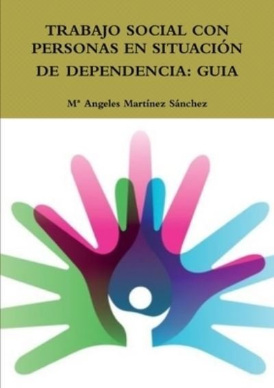 Cover for Ma Angeles Martínez Sánchez · Trabajo Social con Personas en Situación de Dependencia (Bok) (2015)