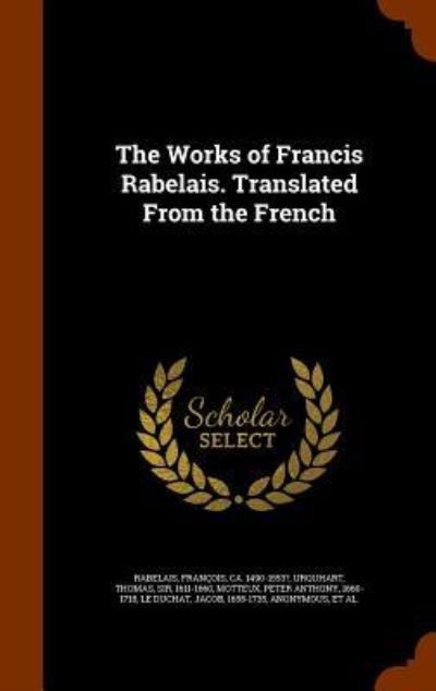 Cover for François Rabelais · The Works of Francis Rabelais. Translated From the French (Hardcover Book) (2015)