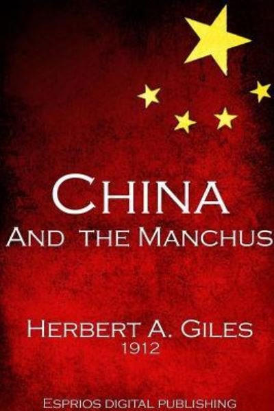 Herbert A Giles · China and the Manchus (Paperback Book) (2024)