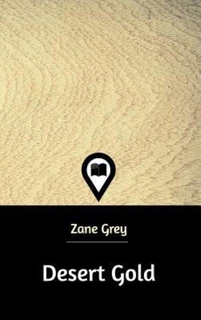 Cover for Zane Grey · Desert Gold (Gebundenes Buch) (2019)