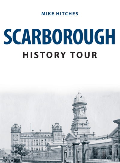 Cover for Mike Hitches · Scarborough History Tour - History Tour (Paperback Book) (2020)