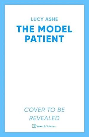 Cover for Lucy Ashe · The Model Patient (Innbunden bok) (2026)