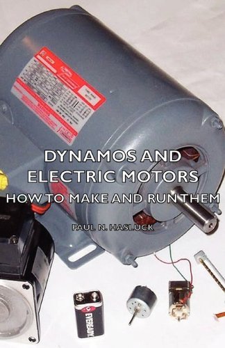 Dynamos and Electric Motors - How to Make and Run Them - Paul N. Hasluck - Książki - Bronson Press - 9781406784626 - 9 października 2007