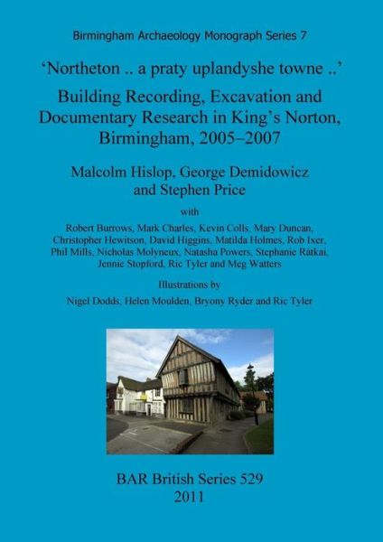 Cover for George Demidowicz · 'Northeton..a praty uplandyshe towne..' Building Recording, Excavation and Documentary Research in King's Norton, Birmingham, 2005-2007 (Paperback Book) (2011)
