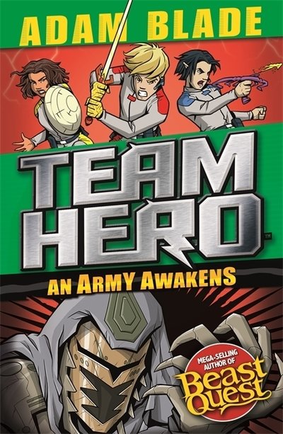 Team Hero: An Army Awakens: Series 4 Book 4 - Team Hero - Adam Blade - Bücher - Hachette Children's Group - 9781408355626 - 7. März 2019