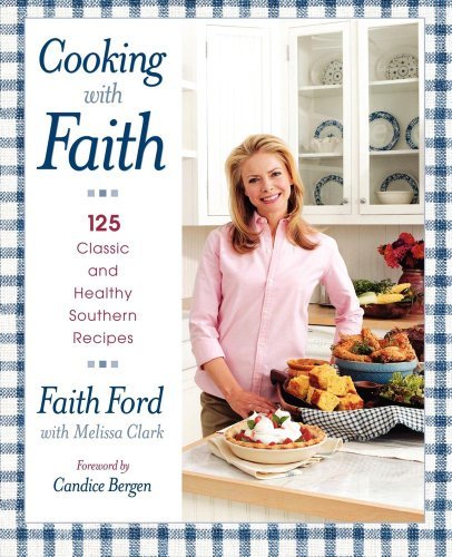 Cover for Faith Ford · Cooking with Faith: 125 Classic and Healthy Southern Recipes (Pocketbok) (2007)
