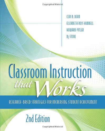 Classroom Instruction That Works: Research-Based Strategies for Increasing Student Achievement - Ceri B. Dean - Books - Association for Supervision & Curriculum - 9781416613626 - January 30, 2012