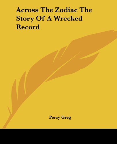 Cover for Percy Greg · Across the Zodiac the Story of a Wrecked Record (Paperback Book) (2004)