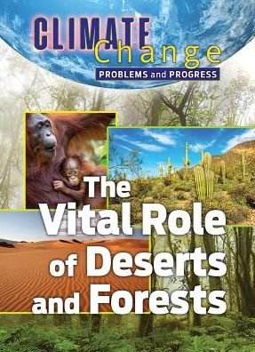 Cover for James Shoals · The Vital Role of Deserts and Forests - Climate Change: Problems and Progress (Hardcover Book) (2019)