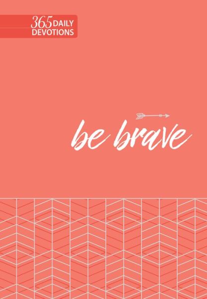 Cover for Broadstreet Publishing · Be Brave: 365 Daily Devotions (Buch) (2019)