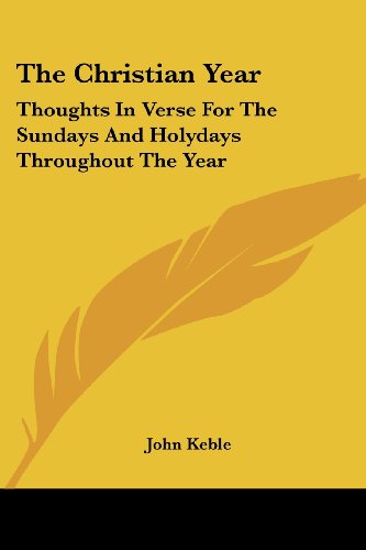 Cover for John Keble · The Christian Year: Thoughts in Verse for the Sundays and Holydays Throughout the Year (Paperback Book) (2006)