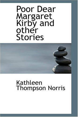 Cover for Kathleen Thompson Norris · Poor, Dear Margaret Kirby and Other Stories (Paperback Book) (2007)